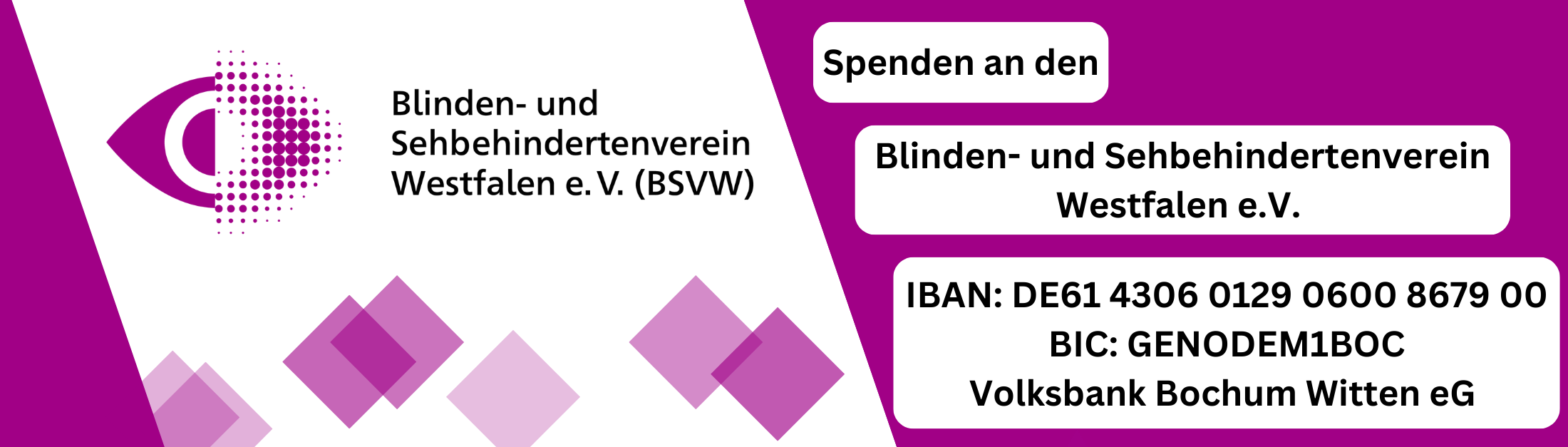 Spenden an den BSVW, IBAN: DE61430601290600867900, BIC: GENODEM1BOC, Volksbank Bochum Witten eG