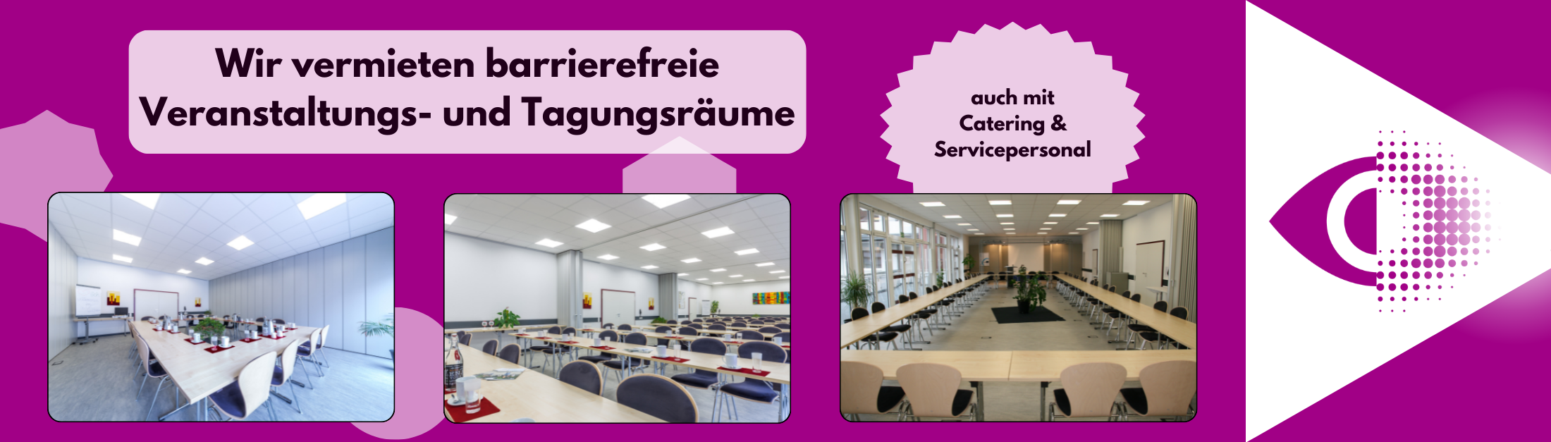 Wir vermieten barrierefreie Veranstaltungs- und Tagungsräume, auch mit Catering & Servicepersonal, Bilder der Räume mit Tische und Bestuhlung